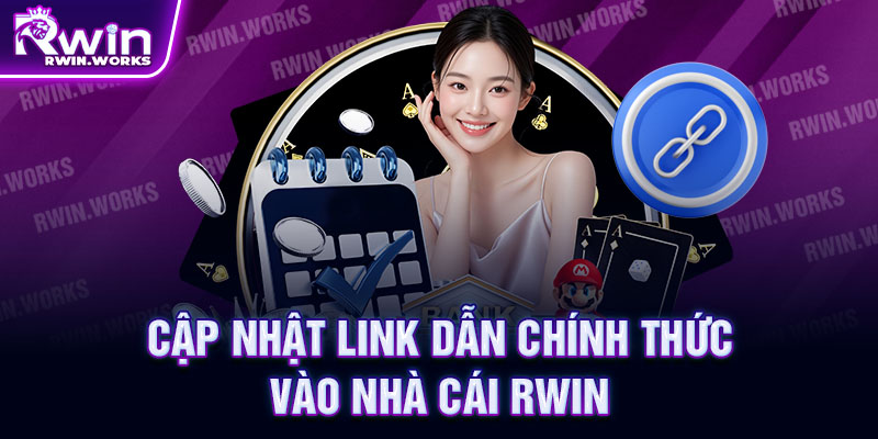 Cập nhật link dẫn chính thức vào nhà cái rwin