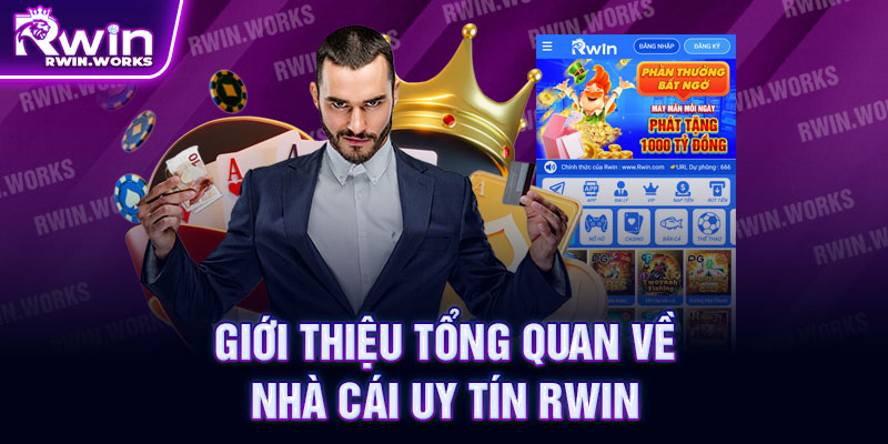 Giới thiệu tổng quan về nhà cái uy tín rwin
