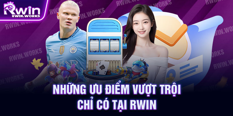 Những ưu điểm vượt trội chỉ có tại RWIN