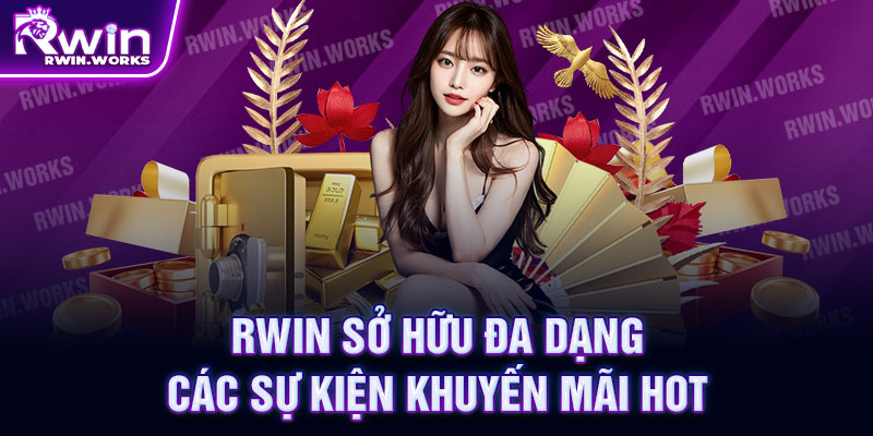 RWIN sở hữu đa dạng các sự kiện khuyến mãi hot