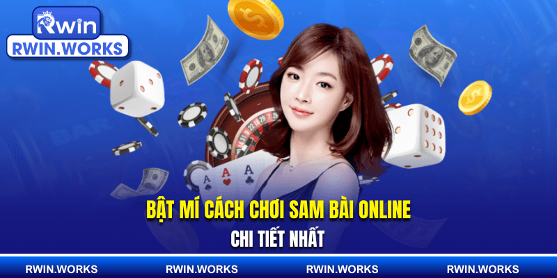 Bật mí cách chơi sâm bài online chi tiết nhất 