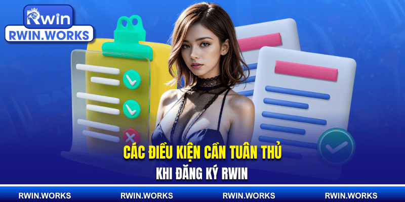 Các điều kiện cần tuân thủ khi đăng ký RWIN