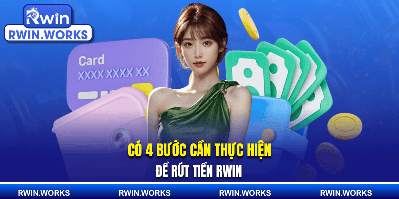 Có 4 bước cần thực hiện để rút tiền RWIN