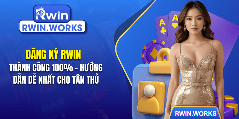 Đăng ký RWIN thành công 100% - hướng dẫn dễ nhất cho tân thủ