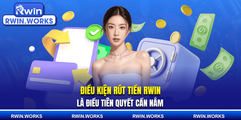 Điều đặc biệt cần nhớ khi rút tiền RWIN