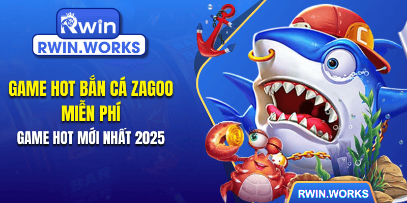 Game Hot Bắn Cá Zagoo Miễn Phí Game Hot Mới Nhất 2025