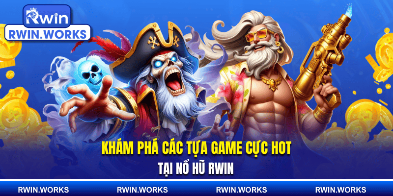 Khám phá các tựa game cực hot tại nổ hũ RWIN
