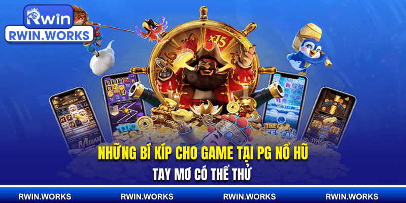 Những bí kíp cho game tại PG nổ hũ tay mơ có thể thử