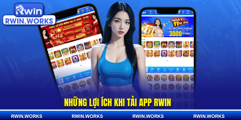 Những lợi ích khi tải app RWIN