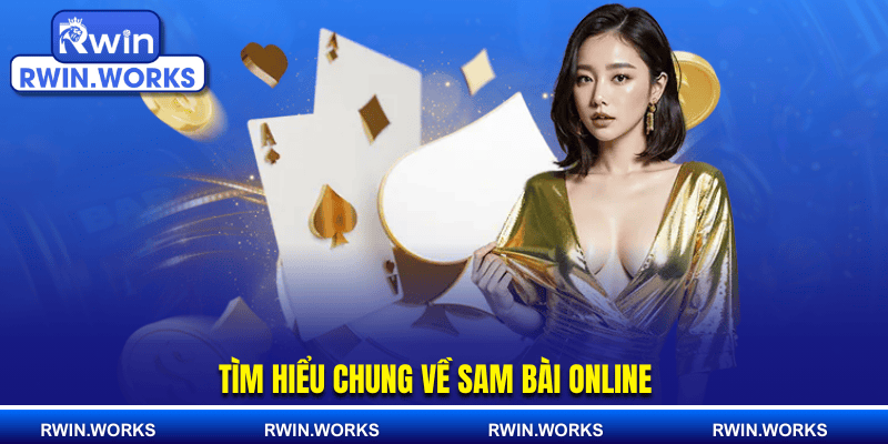 Tìm hiểu chung về sâm bài online 