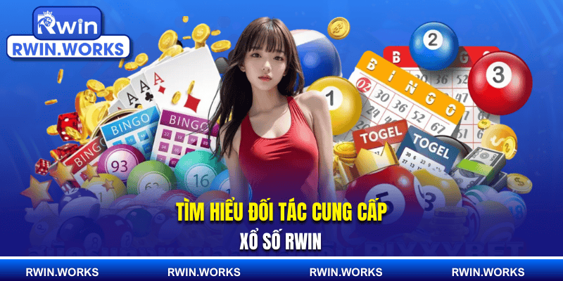 Tìm hiểu đối tác cung cấp xổ số RWIN