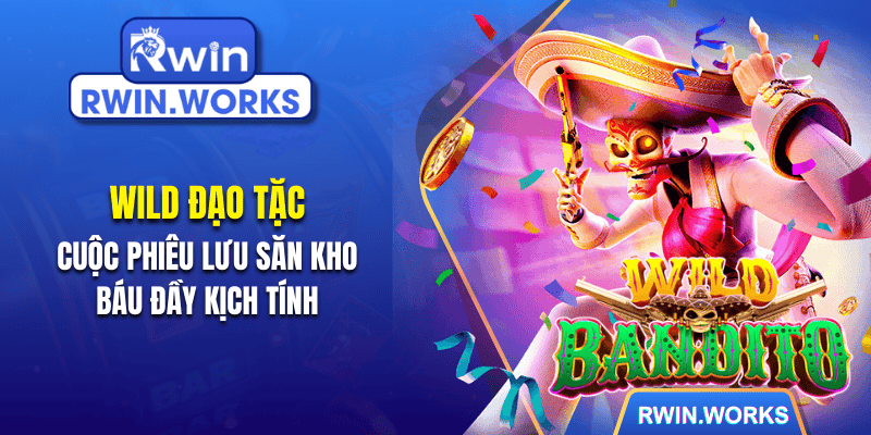 Wild Đạo Tặc - Cuộc Phiêu Lưu Săn Kho Báu Đầy Kịch Tính